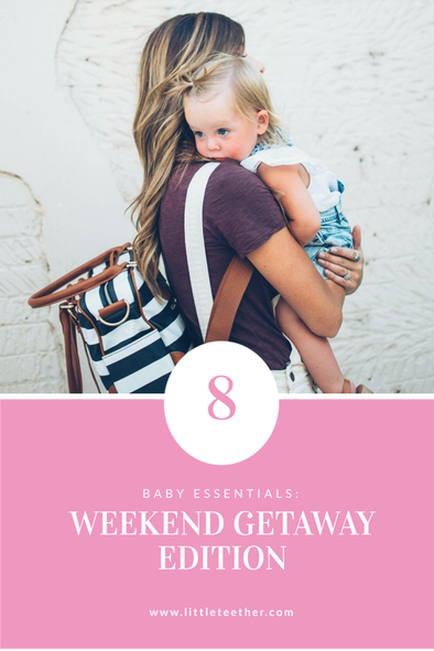 Baby Essentials - Weekend Getaway Edition